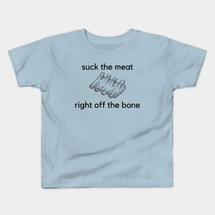 Suck the meat right off the bone- a funny ribs design Kids T-Shirt